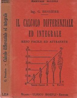 Gustavo Bessiere - Il calcolo differenziale ed integrale reso facile ed attraente (1943)