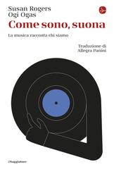Susan Rogers, Ogi Ogas – Come sono, suona. La musica racconta chi siamo (2026)