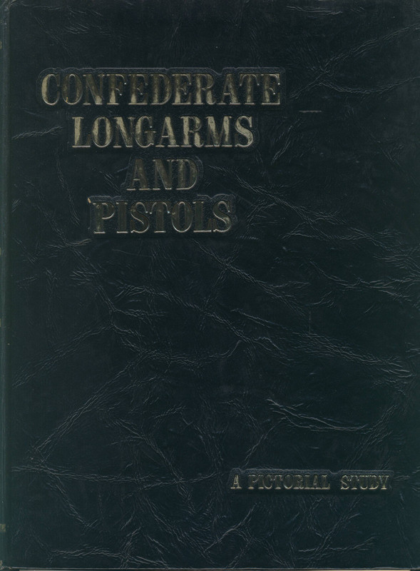 Confederate Longarms and Pistols- Hill &  Anthony--1978 First Edition  -