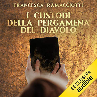 Francesca Ramacciotti - I custodi della pergamena del diavolo (2021) (mp3 - 128 kbps)
