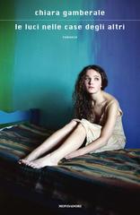 Chiara Gamberale – Le luci nelle case degli altri (2010)