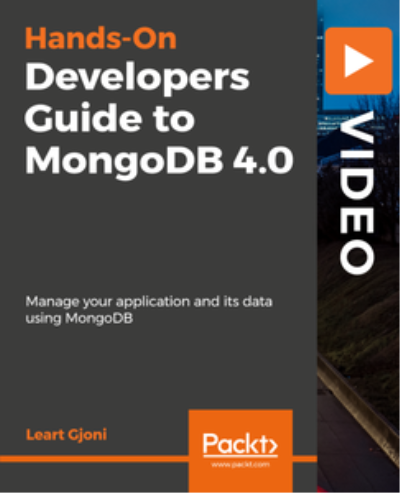 Hands-On Developers Guide to MongoDB 4.0 Hands-On Developers Guide to MongoDB 4.0