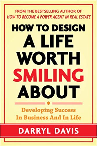 How to Design a Life Worth Smiling About: Developing Success in Business and in Life How to Design a Life Worth Smiling About: Developing Success in Business and in Life