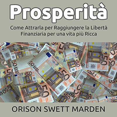 Orison Swett Marden - Prosperità (2021) (mp3 - 128 kbps)