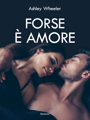Ashley Wheeler - Forse è amore (2018)