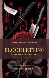 Cristiana Danila Formetta - Bloodletting Vol. 1. L'amore e il sangue (2024)