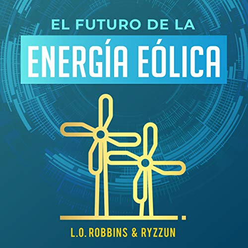 51gb6myxkg L SL500 - El Futuro de la Energia Eolica - L.O. Robbins (Audiolibro Voz Humana)