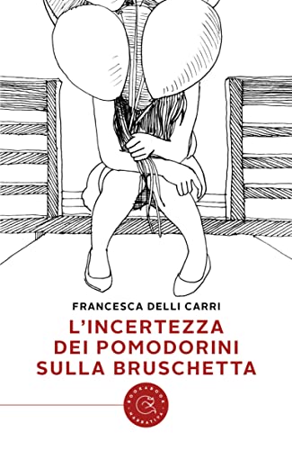Francesca Delli - L'incertezza dei pomodorini sulla bruschetta (2021)