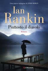 Ian Rankin – Piuttosto il diavolo (2017)