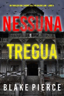 Blake Pierce - Nessuna tregua. Valerie Law Libro 5 (2023)