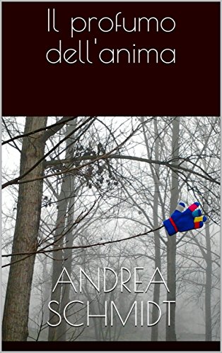 Andrea Schmidt – Il profumo dell’anima (2018) Andrea Schmidt – Il profumo dell’anima (2018)