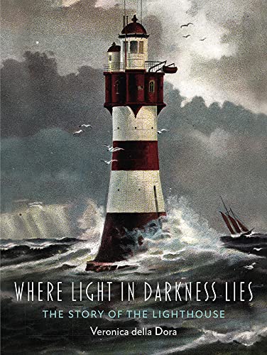 Where Light in Darkness Lies: The Story of the Lighthouse Where Light in Darkness Lies: The Story of the Lighthouse