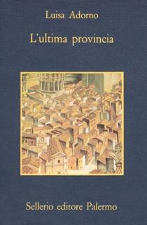 Luisa Adorno - L'ultima provincia (2009)