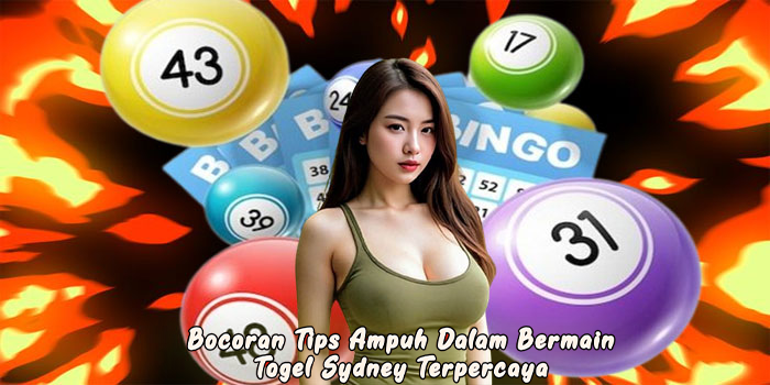 Bocoran Tips Ampuh Dalam Bermain Togel Sydney Terpercaya