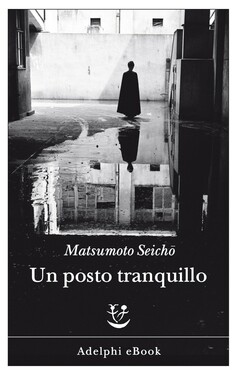 Seicho Matsumoto – Un posto tranquillo (2020)