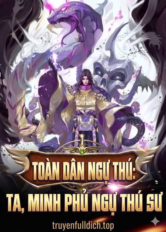 Toàn Dân Ngự Thú: Ta, Minh Phủ Ngự Thú Sư