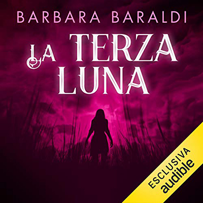 Barbara Baraldi - La terza luna꞉ Trilogia di Scarlett 3 (2020) (mp3 - 128 kbps)