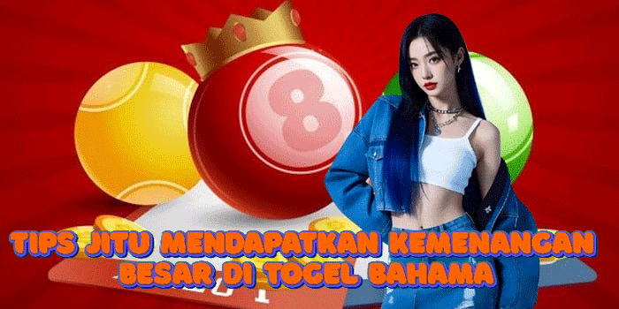 Tips Jitu Mendapatkan Kemenangan Besar Di Togel Bahama