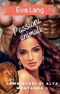 Eva Lang - Passioni animali (Cambiatori di alta montagna Vol. 1) (2022)