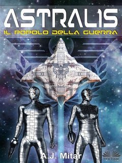 A.J. Mitar - Astralis. Il popolo della guerra (2023)