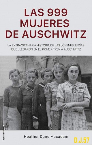 1 - Las 999 mujeres de Auschwitz - Heather Dune Macadam