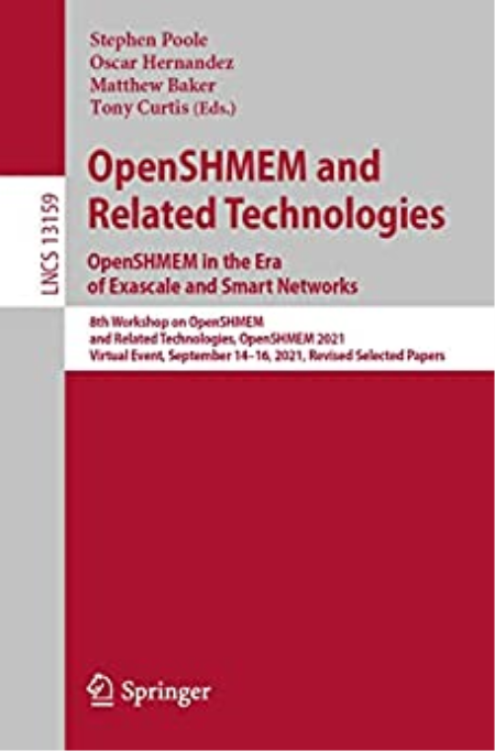 OpenSHMEM and Related Technologies. OpenSHMEM in the Era of Exascale and Smart Networks: 8th Workshop OpenSHMEM and Related Technologies. OpenSHMEM in the Era of Exascale and Smart Networks: 8th Workshop