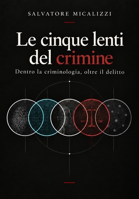 Salvatore Micalizzi - Le cinque lenti del crimine (2026)