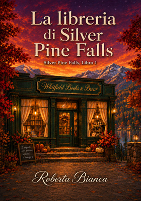 Roberta Bianca - La libreria di Silver Pine Falls (2026)