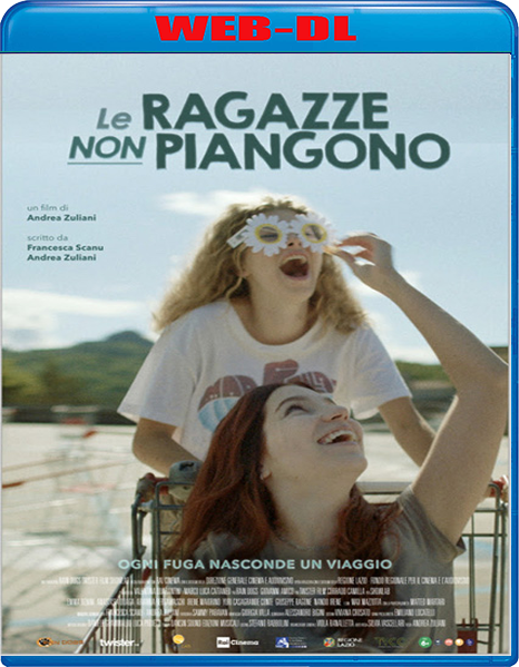 Le ragazze non piangono (2022) mkv FullHD 1080p WEBDL ITA