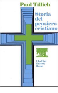 Paul Tillich - Storia del pensiero Cristiano (1969)