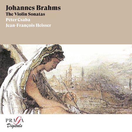 Peter Csaba, Jean-François Heisser - Brahms: The Violin Sonatas (2022) [Hi-Res]