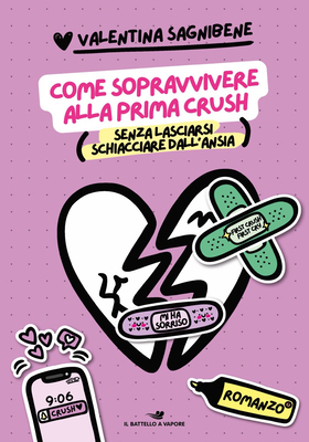 Valentina Sagnibene - Come sopravvivere alla prima crush (senza lasciarsi schiacciare dall'ansia) (2025)