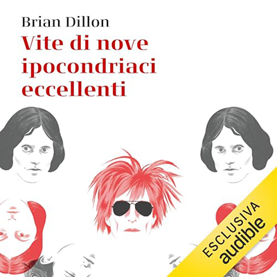 Brian Dillon - Vite di nove ipocondriaci eccellenti (2024) (mp3 - 128 kbps)