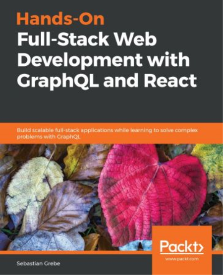 Hands-On Full-Stack Web Development with GraphQL and React : Build Scalable Full-stack Applications ...