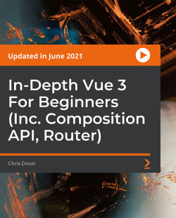 In-Depth Vue 3 For Beginners (Inc. Composition API, Router) | Packt