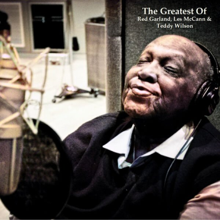 VA - The Greatest Of Red Garland Les McCann & Teddy Wilson (All Tracks Remastered) (2022)