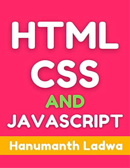 HTML, CSS, and JavaScript by Hanumanth Ladwa