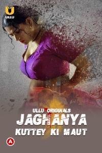 Jaghanya (Kuttey Ki Maut) (2022) Hindi [Episodes 01-03 Added] | x264 WEB-DL | 1080p | 720p | 480p | Download UllU ORIGINAL Series | Watch Online | GDrive | Direct Links