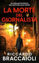 Riccardo Braccaioli – Ispettore Álex Cortés Vol. 13.5. La Morte del Giornalista (2026)