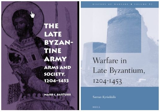 The Late Byzantine Army: Arms and Society, 1204-1453 / Warfare in Late Byzantium, 1204-1453
