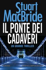Stuart MacBride – Il ponte dei cadaveri (2018)
