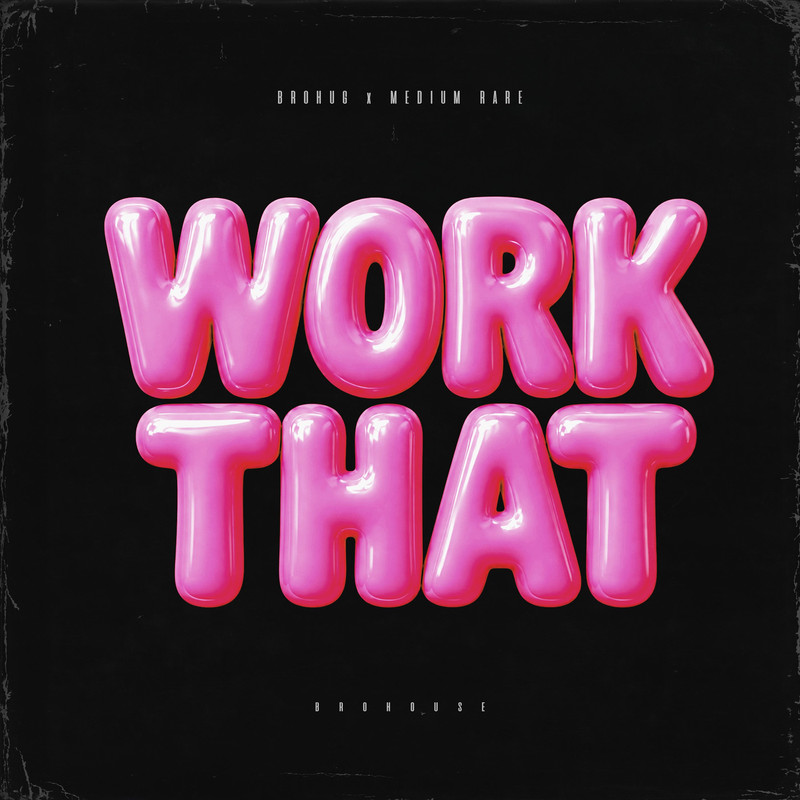 Brohug, Medium Rare - Work That (Original Mix)