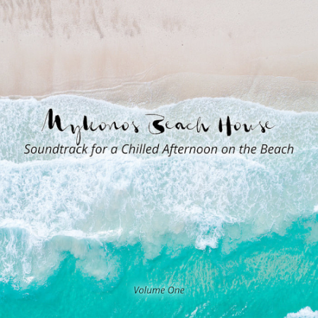 VA - Mykonos Beach House Soundtrack For A Chilled Afternoon On The Beach Vol. 1