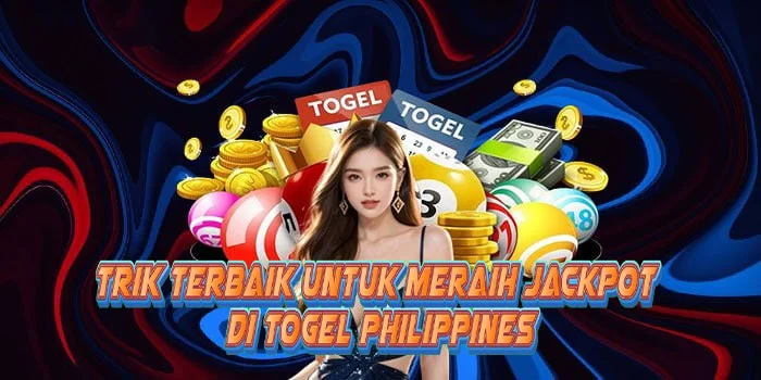 Trik Terbaik Untuk Meraih Jackpot di Togel Philippines
