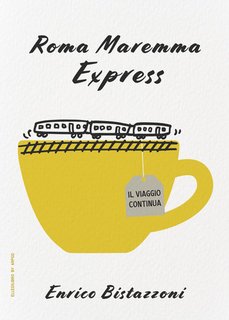 Enrico Bistazzoni - Roma maremma express - il viaggio continua (2024)