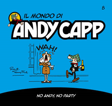 Il mondo di Andy Capp 08 - No Andy, no party (2022)