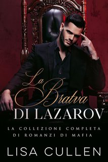 Lisa Cullen - La Bratva. La Bratva di Lazarov (2024)