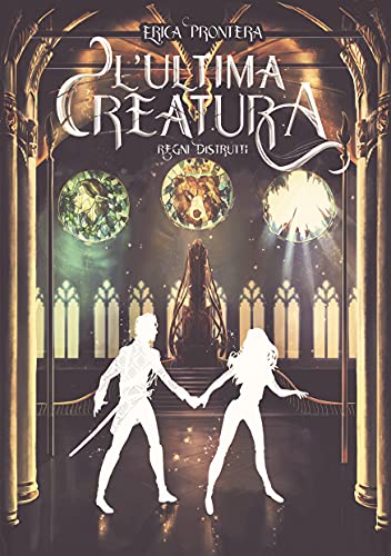 Erica Prontera – L’Ultima Creatura: Regni Distrutti (2021)