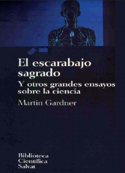 El Escarabajo sagrado y otros grandes ensayos sobre la ciencia - Martin Gardner (Multiformato) [VS]