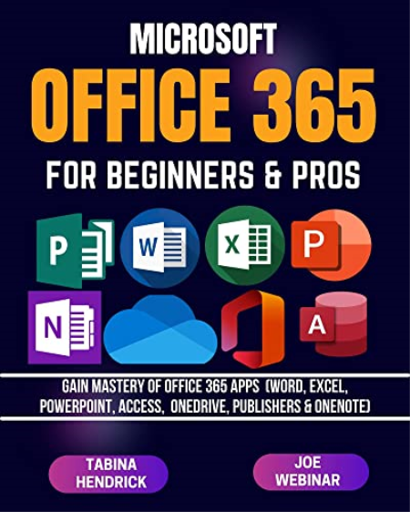 OFFICE 365 FOR BEGINNERS & PROS: Gain Mastery of Office 365 Apps